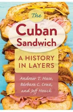 The Cuban Sandwich: A History in Layers