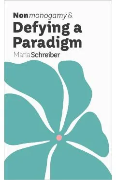 Nonmonogamy and Defying a Paradigm: A More Than Two Essentials Guide