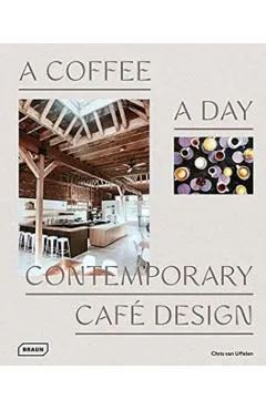 A Coffee a Day: Contemporary Café Design
