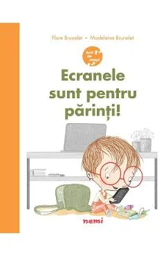 Ecranele sunt pentru parinti!