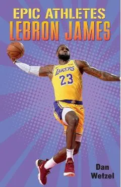 Epic Athletes: Lebron James