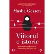 Viitorul e istorie. Cum a pus totalitarismul din nou stapanire pe Rusia