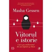 Viitorul e istorie. Cum a pus totalitarismul din nou stapanire pe Rusia