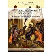 Cantare de biruinta cantand... Rostiri ale Evangheliei in actualitate