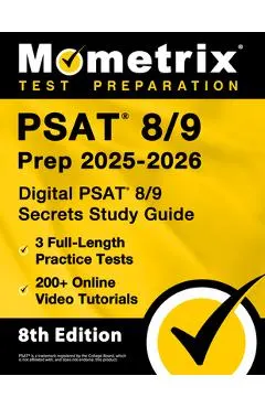 PSAT 8/9 Prep 2025-2026 - 3 Full-Length Practice Tests, 200+ Online Video Tutorials, Digital PSAT 8/9 Secrets Study Guide: [8th Edition]