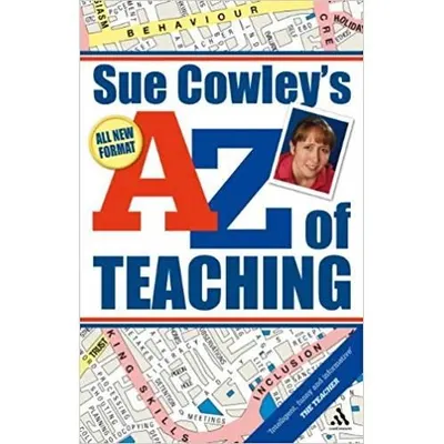 Sue Cowley's A-Z of Teaching