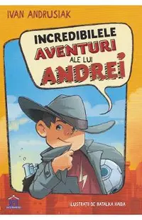 Incredibilele aventuri ale lui Andrei