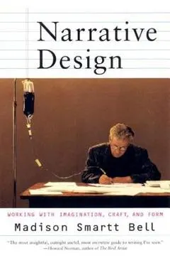 Narrative Design: Working with Imagination, Craft, and Form