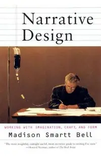 Narrative Design: Working with Imagination, Craft, and Form