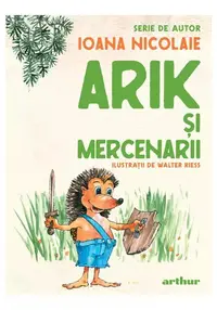 Arik şi mercenarii. Serie de autor Ioana Nicolaie