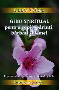 Ghid spiritual pentru copii, parinti, barbati si femei