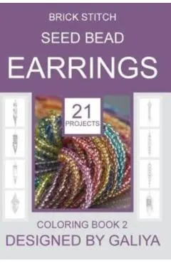 Brick Stitch Seed Bead Earrings. Coloring Book 2: 21 Projects