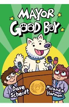 Mayor Good Boy: (A Graphic Novel)
