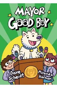Mayor Good Boy: (A Graphic Novel)