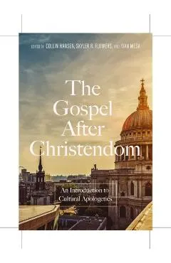 The Gospel After Christendom: An Introduction to Cultural Apologetics