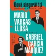 Doua singuratati. Despre roman in America Latina