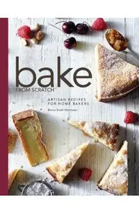 Bake from Scratch: Artisan Recipes for the Home Baker