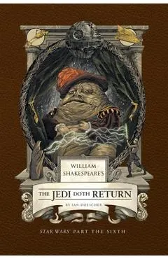 William Shakespeare's the Jedi Doth Return: Star Wars Part the Sixth