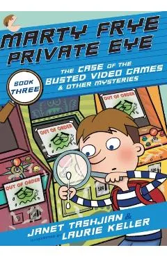 Marty Frye, Private Eye: The Case of the Busted Video Games & Other Mysteries