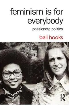 Feminism Is for Everybody: Passionate Politics