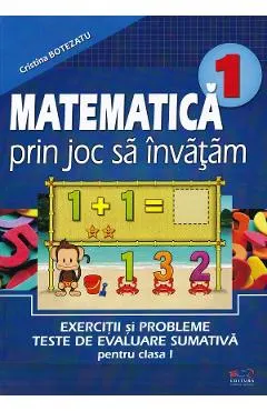 Matematica prin joc sa invatam. Exercitii si probleme Teste de evaluare sumativa - Clasa 1