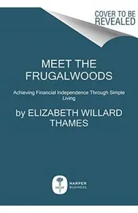 Meet the Frugalwoods: Achieving Financial Independence Through Simple Living