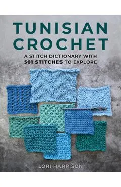 Tunisian Crochet: A Stitch Dictionary with 501 Stitches to Explore