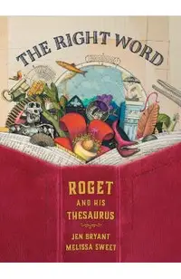 The Right Word: Roget and His Thesaurus