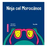 Ninja cel Morocănos - Paperback - Mary Nhin
