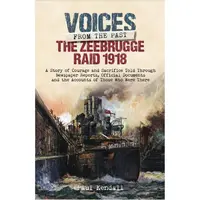 Zeebrugge Raid 1918: Voices from the Past, Paul Kendall