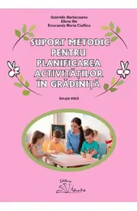 Suport metodic pentru planificarea activitatilor in gradinita. Grupa mica