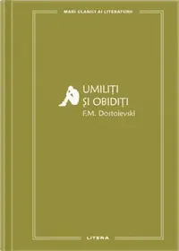 Umiliți și obidiți (Vol. 82) - Hardcover - Feodor Mihailovici Dostoievski