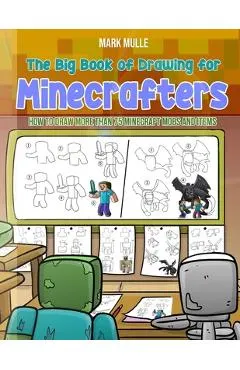 The Big Book of Drawing for Minecrafters: How to Draw More Than 75 Mobs and Items