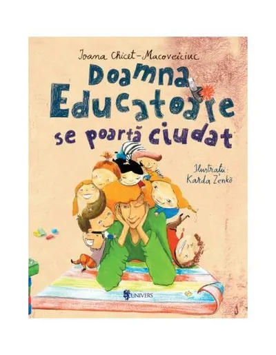 Doamna Educatoare se poartă ciudat - Hardcover - Ioana Chicet-Macoveiciuc