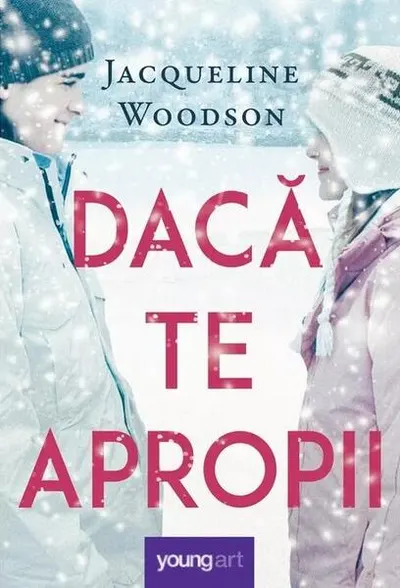 Dacă te apropii - Hardcover - Jacqueline Woodson
