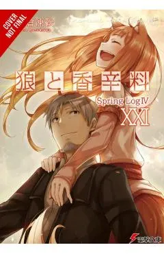 Spice and Wolf, Vol. 21 (Light Novel): Spring Log IV