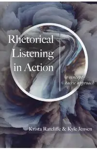 Rhetorical Listening in Action: A Concept-Tactic Approach