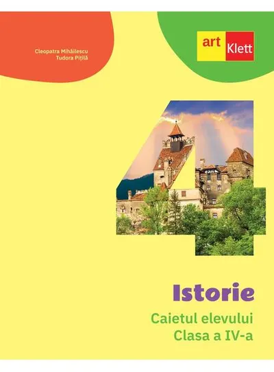 Istorie. Caietul elevului. Clasa a IV-a - Paperback - Cleopatra Mihăilescu, Tudora Piţilă