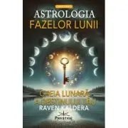 Astrologia fazelor lunii. Cheia lunara a destinului tau