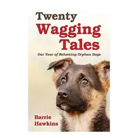 Twenty Wagging Tales A Year Of Rescuing Large Dogs