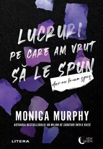 Lucruri pe care am vrut să le spun, dar nu le-am spus - Paperback brosat - Monica Murphy