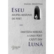 Eseu asupra misiunii de poet sau Fantezia nebuna a unui poet cazut din luna