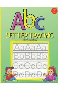 ABC Letter Tracing And Coloring: Handwriting Practice Book for Preschoolers - A Fun Book to Practice Writing Alphabet for Kids Ages 3-5