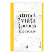 Atunci cand viata ne pune la incercare