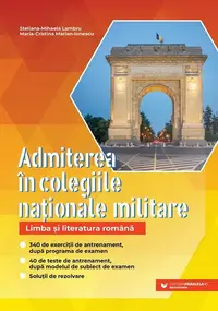 Admiterea în colegiile naționale militare – Limba și literatura română - Paperback brosat - Maria-Cristina Marian-Ionescu, Steliana-Mihaela Lambru