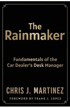 The Rainmaker: Fundamentals of the Car Dealer's Desk Manager