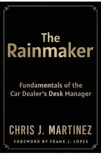 The Rainmaker: Fundamentals of the Car Dealer's Desk Manager