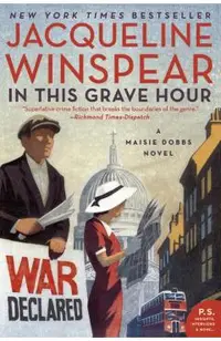 In This Grave Hour: A Maisie Dobbs Novel