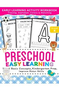 Preschool Easy Learning Activity Workbook: Preschool Prep, Pre-Writing, Pre-Reading, Toddler Learning Book, Kindergarten Prep, Alphabet Tracing, Numbe
