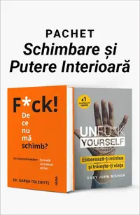 Pachet Schimbare și Putere Interioară. F*ck! De ce nu mă schimb?/Unfu*k Yourself